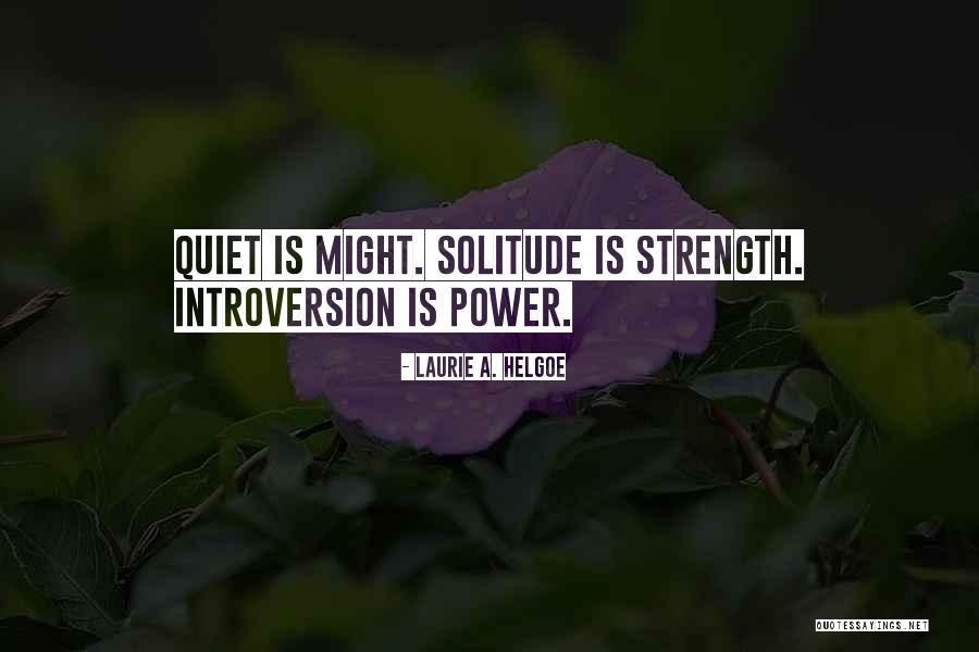Power Of Introversion Quotes By Laurie A. Helgoe Power Of Introversion Quotes By Laurie A. Helgoe
