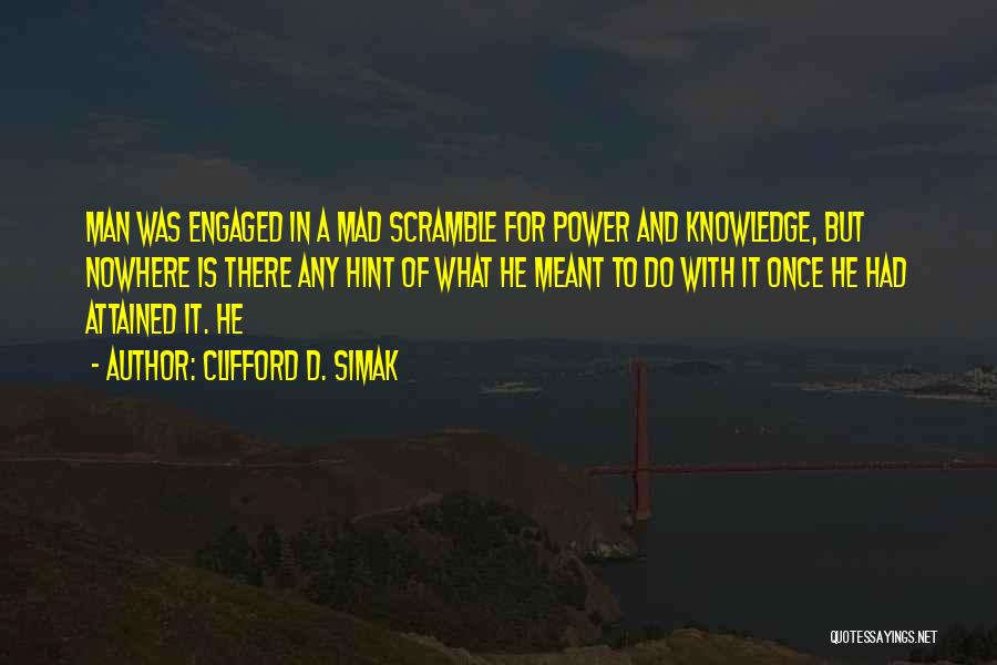 Power Of Knowledge Quotes By Clifford D. Simak