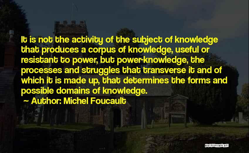 Power Of Knowledge Quotes By Michel Foucault