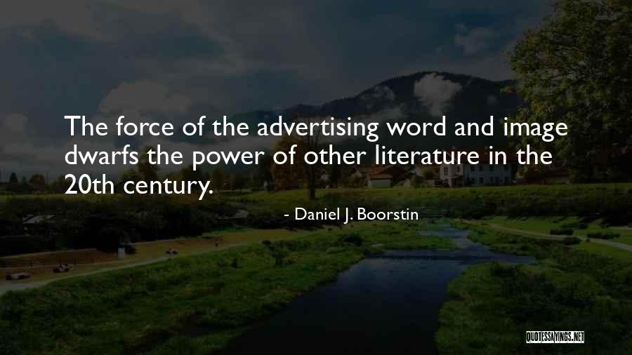 Power Of Literature Quotes By Daniel J. Boorstin