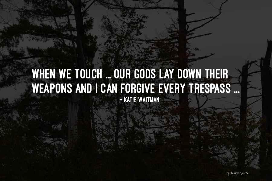 Power Of Love And Forgiveness Quotes By Katie Waitman Power Of Love And Forgiveness Quotes By Katie Waitman