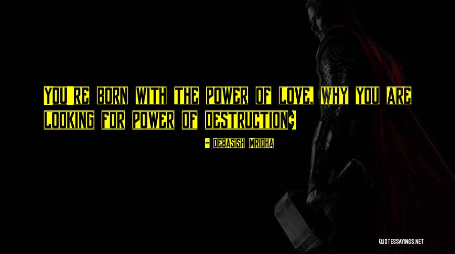 Power Of Love Quotes Quotes By Debasish Mridha Power Of Love Quotes Quotes By Debasish Mridha