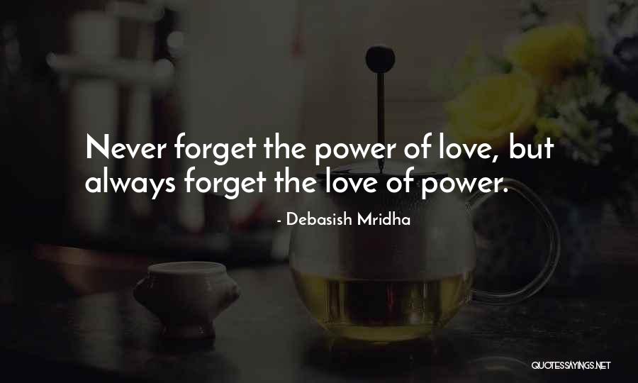 Power Of Love Quotes Quotes By Debasish Mridha Power Of Love Quotes Quotes By Debasish Mridha