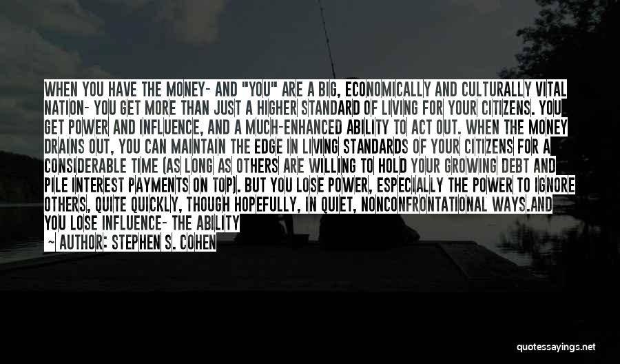 Power Of Money Quotes By Stephen S. Cohen