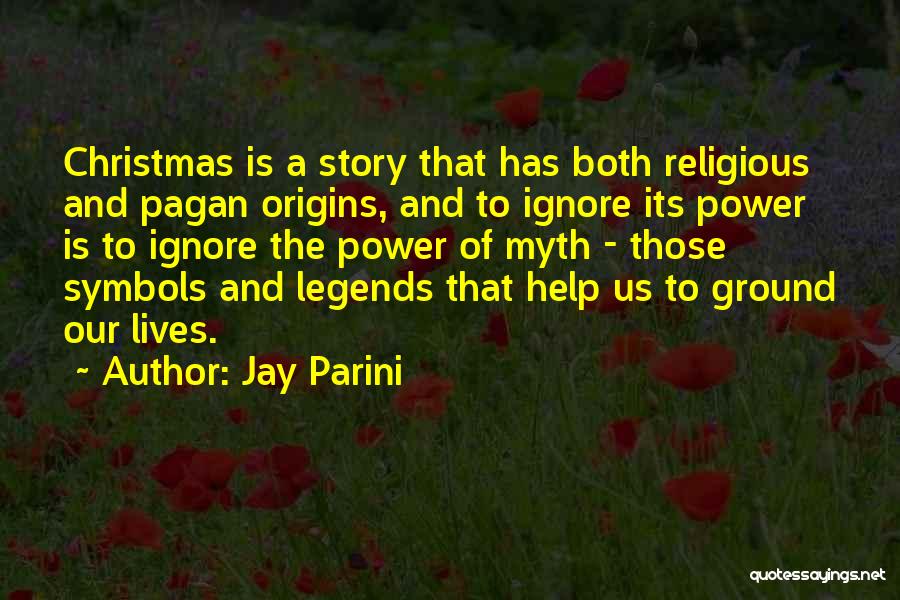 Power Of Myth Quotes By Jay Parini