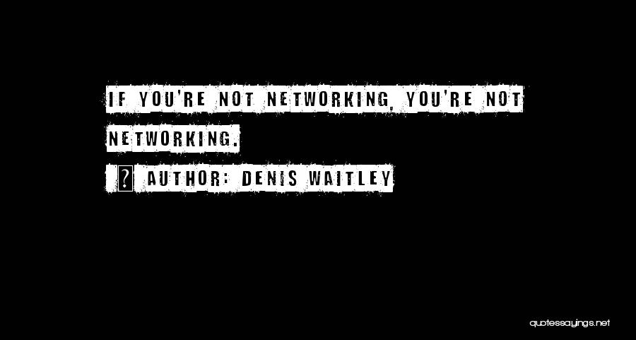 Power Of Networking Quotes By Denis Waitley