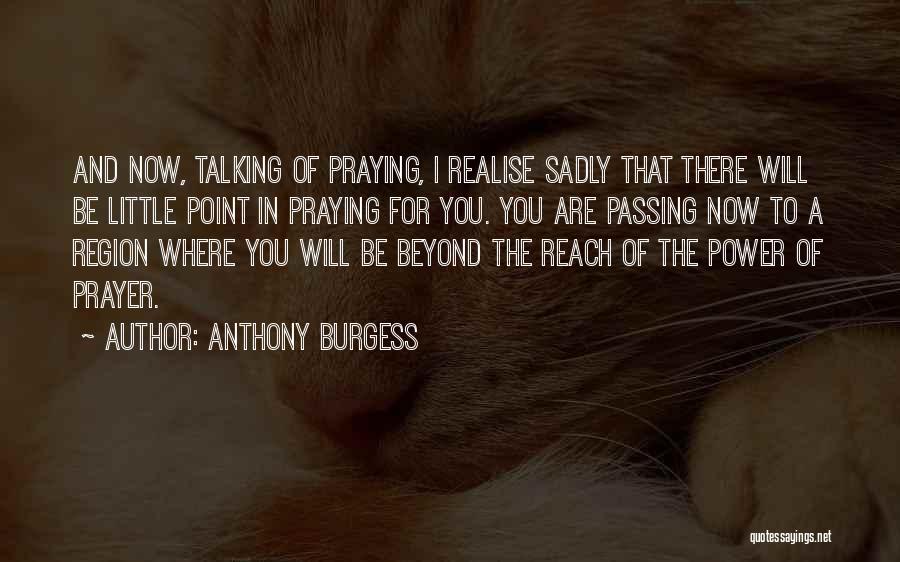 Power Of Now Book Quotes By Anthony Burgess