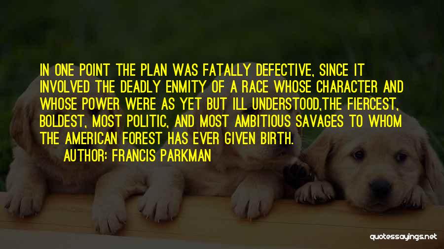 Power Of One Character Quotes By Francis Parkman