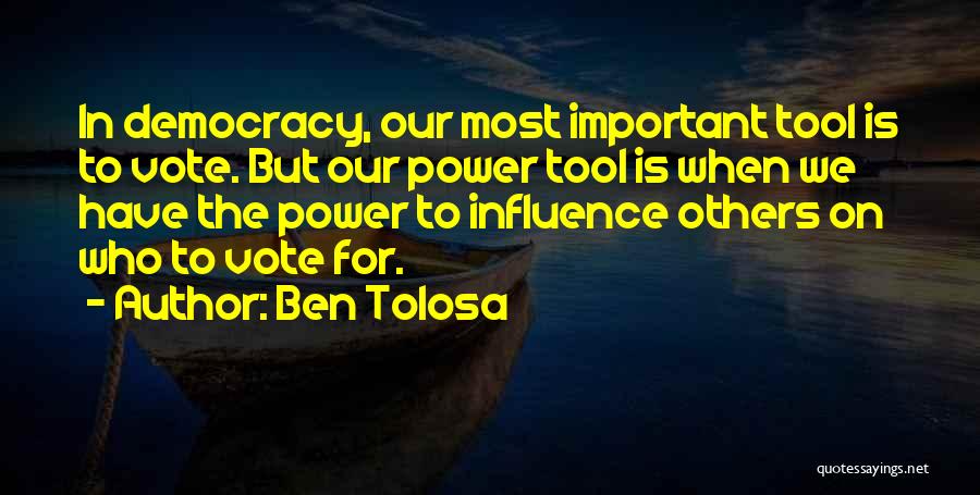 Power Of One Vote Quotes By Ben Tolosa