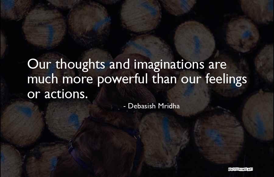 Power Of Our Thoughts Quotes By Debasish Mridha