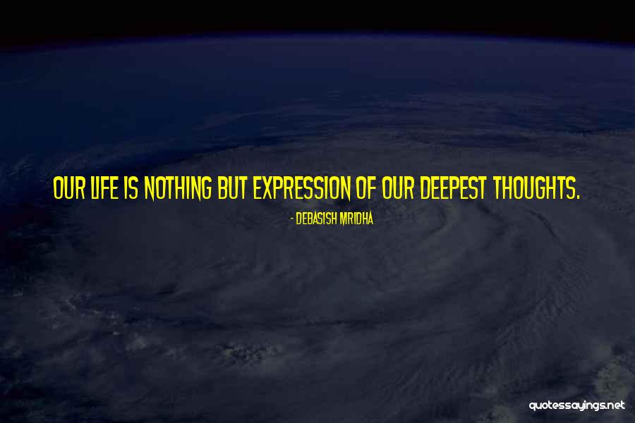Power Of Our Thoughts Quotes By Debasish Mridha