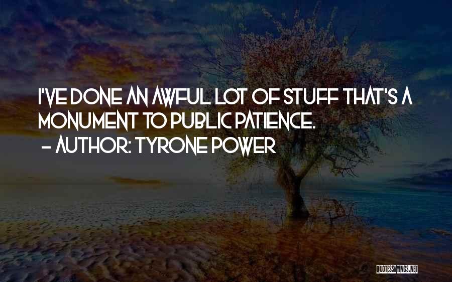 Power Of Patience Quotes By Tyrone Power