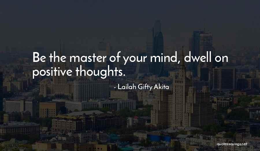 Power Of Positive Mind Quotes By Lailah Gifty Akita Power Of Positive Mind Quotes By Lailah Gifty Akita