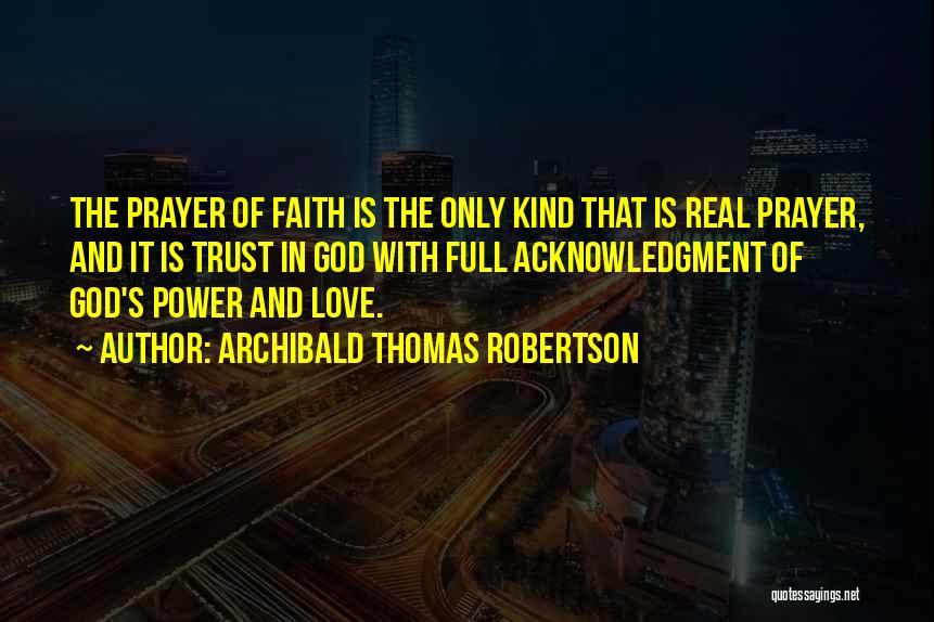 Power Of Prayer And Faith Quotes By Archibald Thomas Robertson