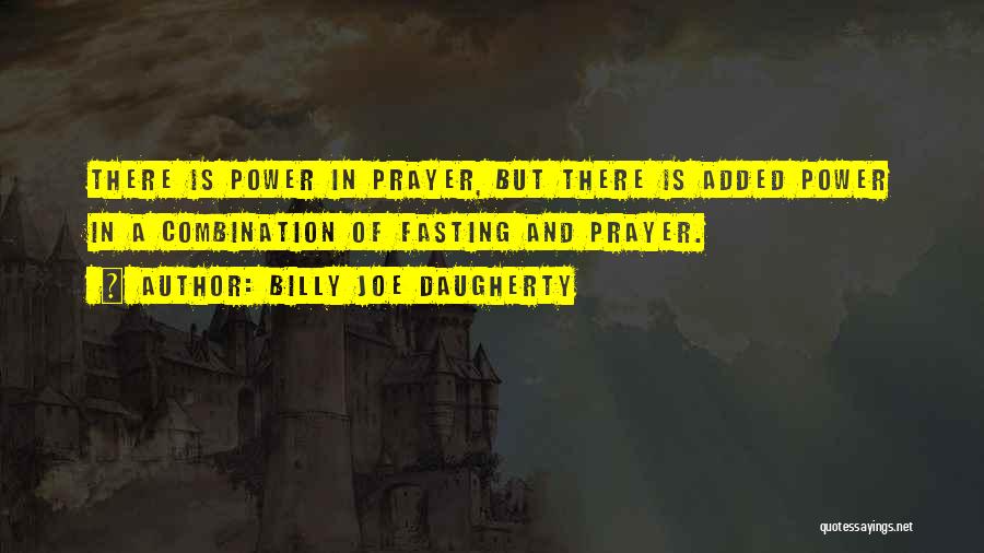 Power Of Prayer And Fasting Quotes By Billy Joe Daugherty