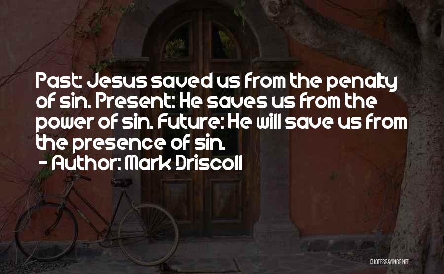 Power Of Presence Quotes By Mark Driscoll