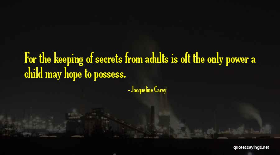 Power Of Secrets Quotes By Jacqueline Carey Power Of Secrets Quotes By Jacqueline Carey