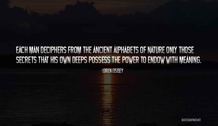 Power Of Secrets Quotes By Loren Eiseley Power Of Secrets Quotes By Loren Eiseley