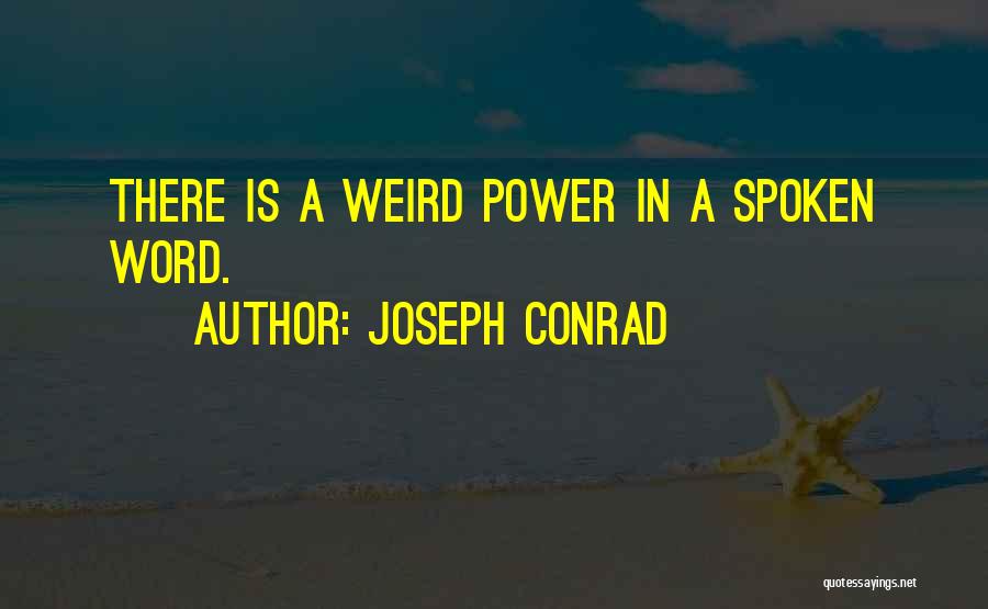 Power Of Spoken Word Quotes By Joseph Conrad