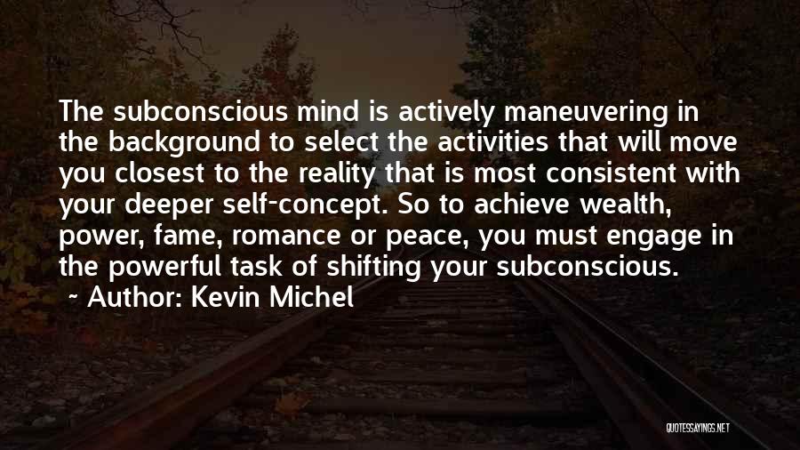 Power Of Subconscious Mind Quotes By Kevin Michel