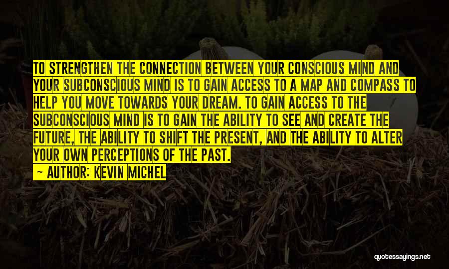 Power Of Subconscious Mind Quotes By Kevin Michel