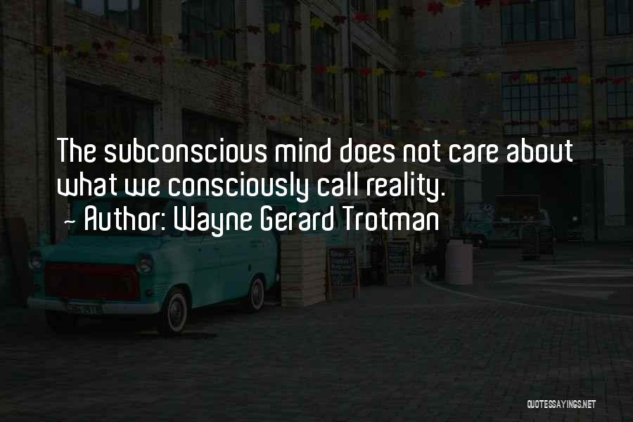 Power Of Subconscious Mind Quotes By Wayne Gerard Trotman