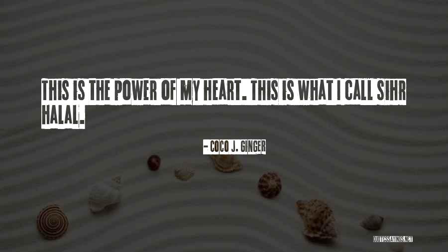 Power Of The Heart Quotes By Coco J. Ginger Power Of The Heart Quotes By Coco J. Ginger