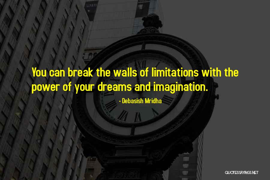 Power Of The Imagination Quotes By Debasish Mridha Power Of The Imagination Quotes By Debasish Mridha