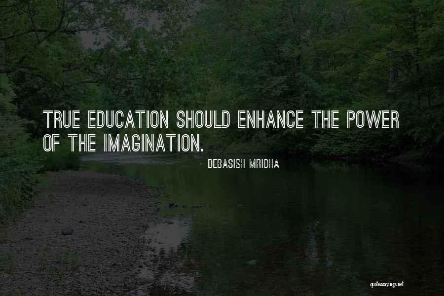 Power Of The Imagination Quotes By Debasish Mridha Power Of The Imagination Quotes By Debasish Mridha