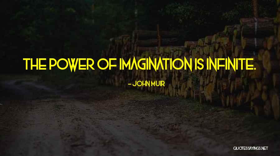 Power Of The Imagination Quotes By John Muir Power Of The Imagination Quotes By John Muir