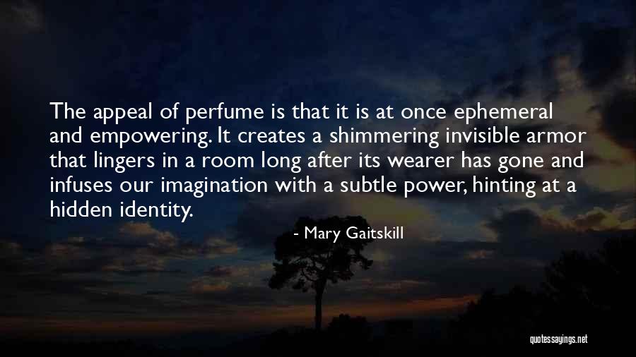 Power Of The Imagination Quotes By Mary Gaitskill Power Of The Imagination Quotes By Mary Gaitskill