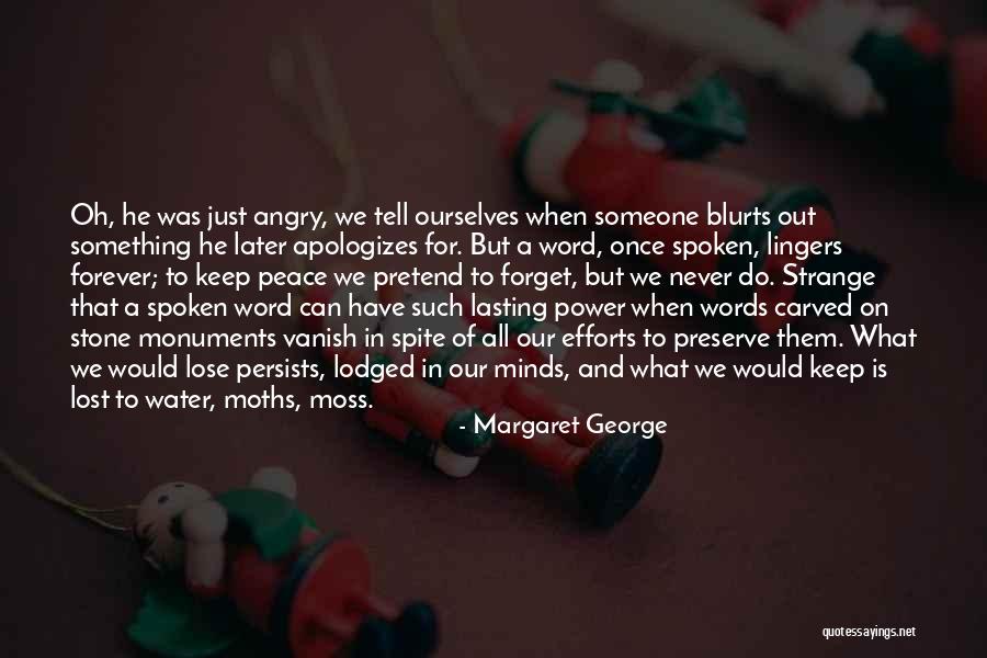 Power Of The Spoken Word Quotes By Margaret George Power Of The Spoken Word Quotes By Margaret George