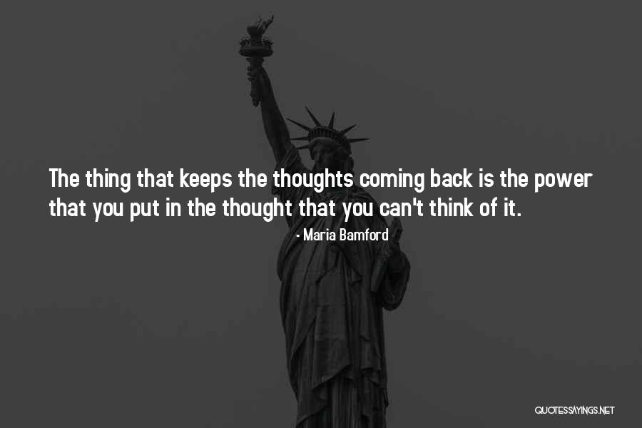 Power Of Thoughts Quotes By Maria Bamford Power Of Thoughts Quotes By Maria Bamford