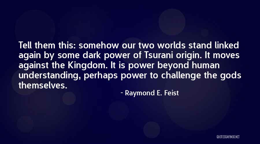 Power Of Understanding Quotes By Raymond E. Feist Power Of Understanding Quotes By Raymond E. Feist