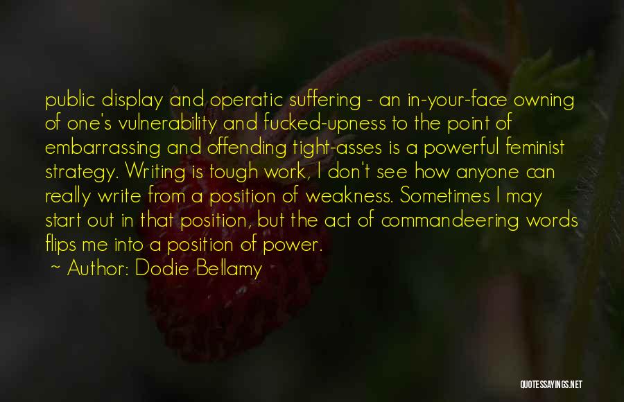 Power Of Vulnerability Quotes By Dodie Bellamy