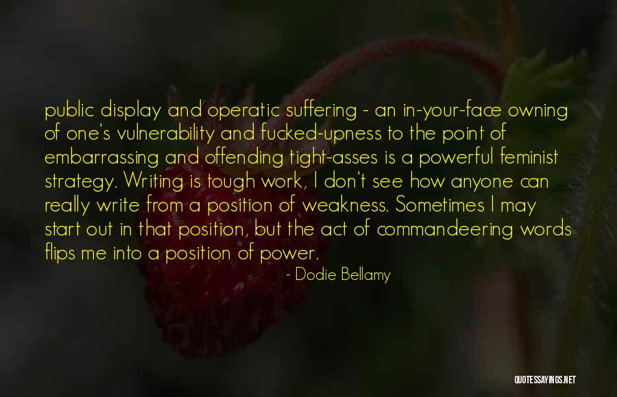 Power Of Vulnerability Quotes By Dodie Bellamy