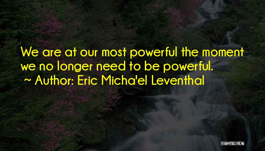 Power Of Vulnerability Quotes By Eric Micha'el Leventhal