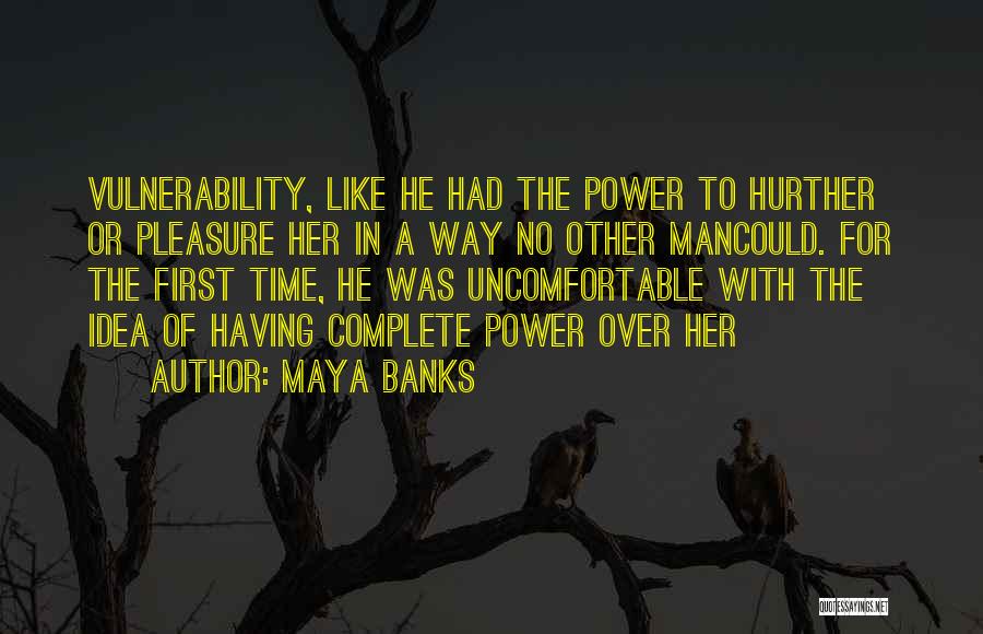 Power Of Vulnerability Quotes By Maya Banks