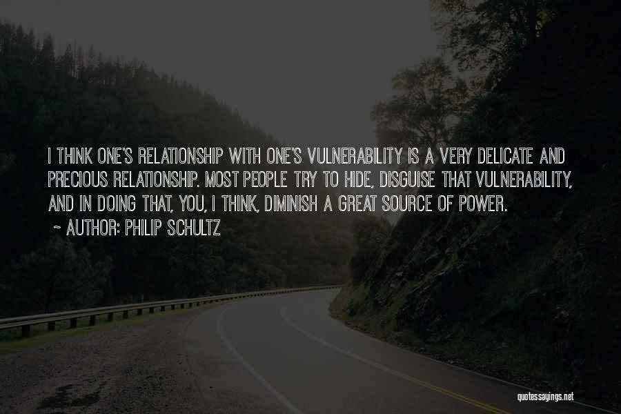 Power Of Vulnerability Quotes By Philip Schultz