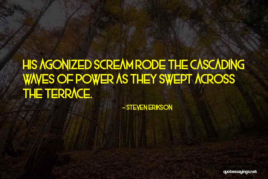 Power Of Waves Quotes By Steven Erikson Power Of Waves Quotes By Steven Erikson