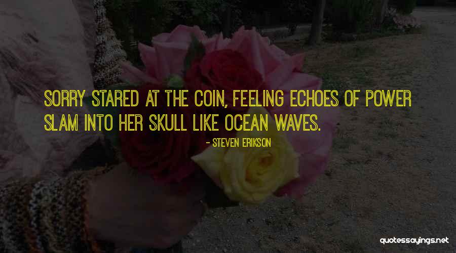 Power Of Waves Quotes By Steven Erikson Power Of Waves Quotes By Steven Erikson
