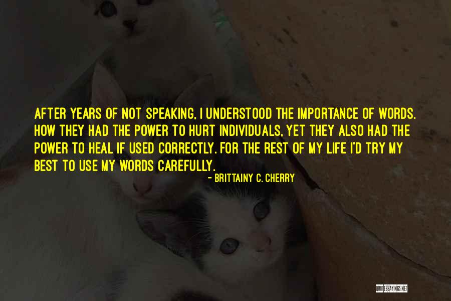 Power Of Words To Hurt Quotes By Brittainy C. Cherry Power Of Words To Hurt Quotes By Brittainy C. Cherry
