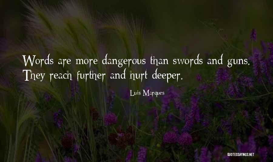 Power Of Words To Hurt Quotes By Luis Marques Power Of Words To Hurt Quotes By Luis Marques