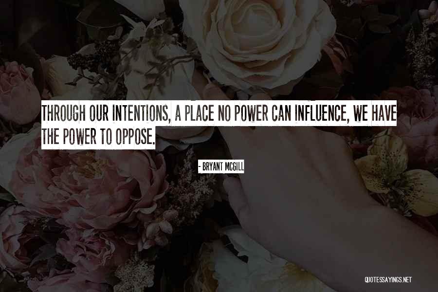 Power Of Your Intentions Quotes By Bryant McGill Power Of Your Intentions Quotes By Bryant McGill