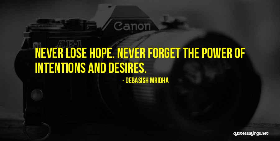 Power Of Your Intentions Quotes By Debasish Mridha Power Of Your Intentions Quotes By Debasish Mridha