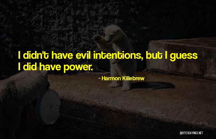Power Of Your Intentions Quotes By Harmon Killebrew Power Of Your Intentions Quotes By Harmon Killebrew