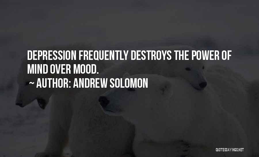 Power Over Mind Quotes By Andrew Solomon