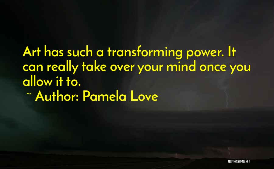 Power Over Mind Quotes By Pamela Love