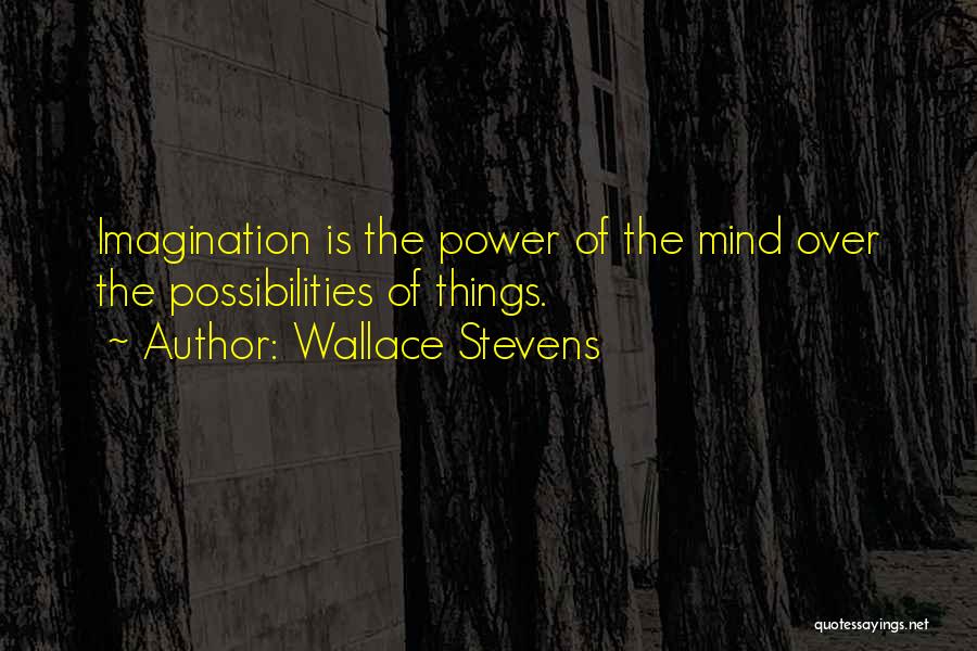 Power Over Mind Quotes By Wallace Stevens