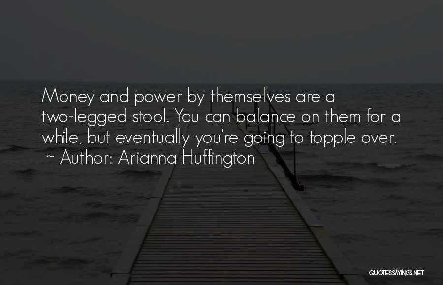 Power Over Money Quotes By Arianna Huffington